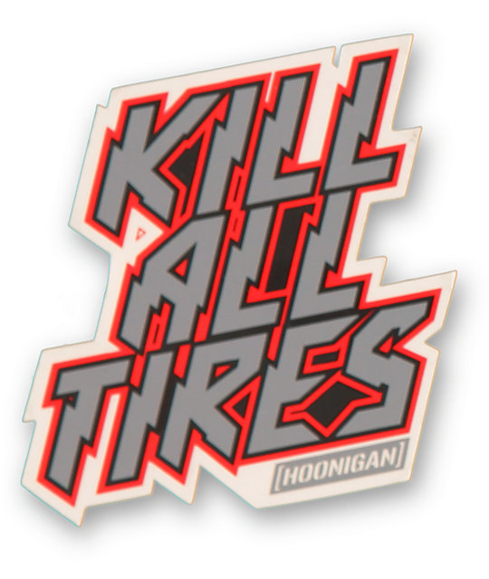 Hoonigan Kill All Tires Sticker